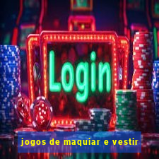 jogos de maquiar e vestir